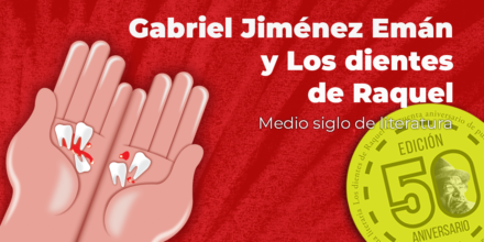 Gabriel Jiménez Emán y <em>Los dientes de Raquel</em>. Medio siglo de literatura